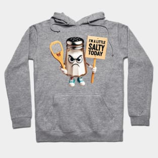 Angry Salt Shaker "I'm A Little Salty Today" Pickleball Tennis #3 Hoodie